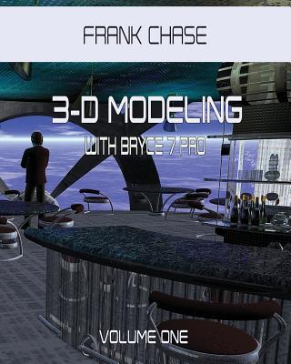 3-D MODELING with Bryce 7 pro: volume one