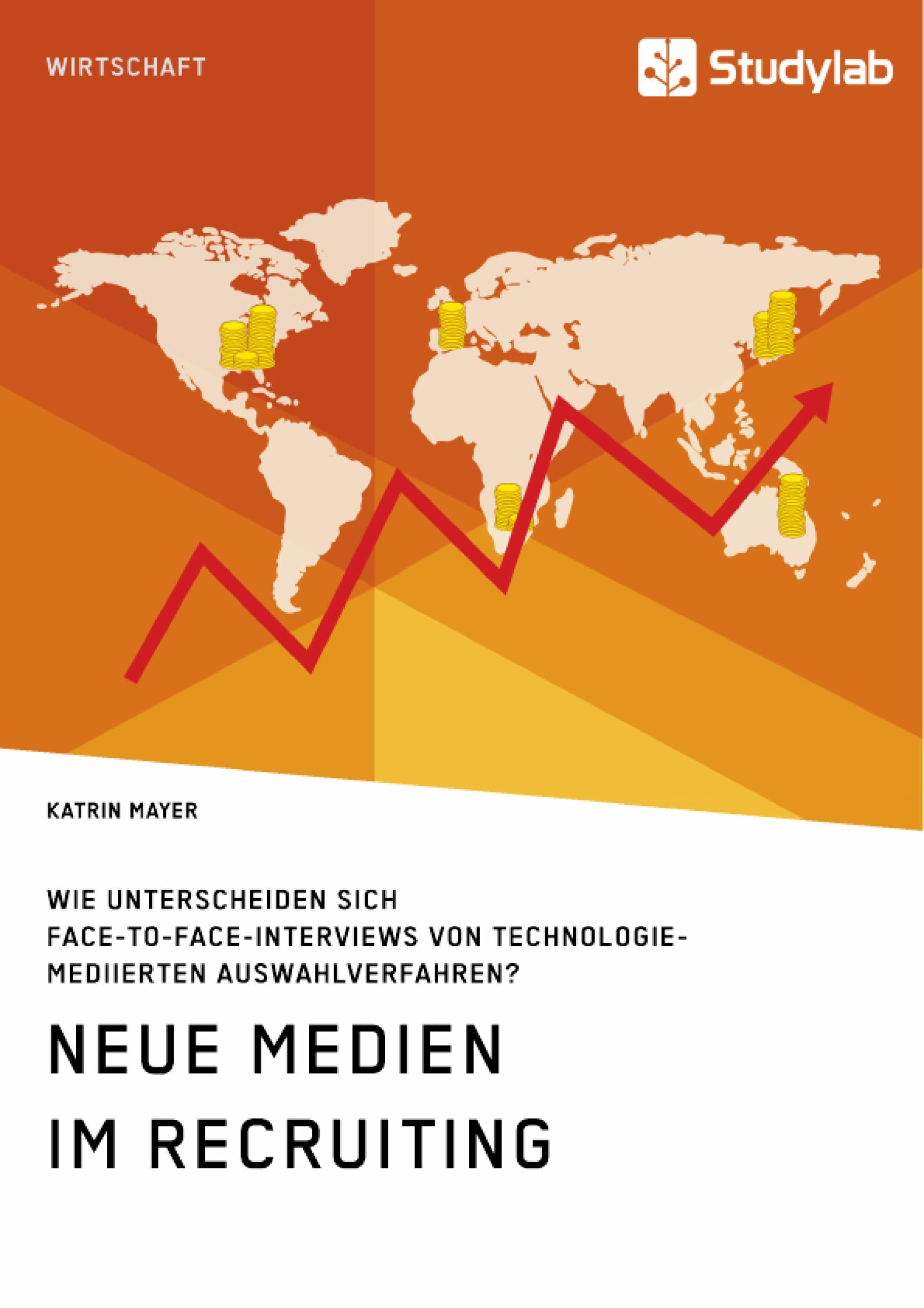 Neue Medien im Recruiting. Wie unterscheiden sich Face-to-Face-Interviews von technologiemediierten Auswahlverfahren?