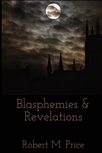 Blasphemies & Revelations