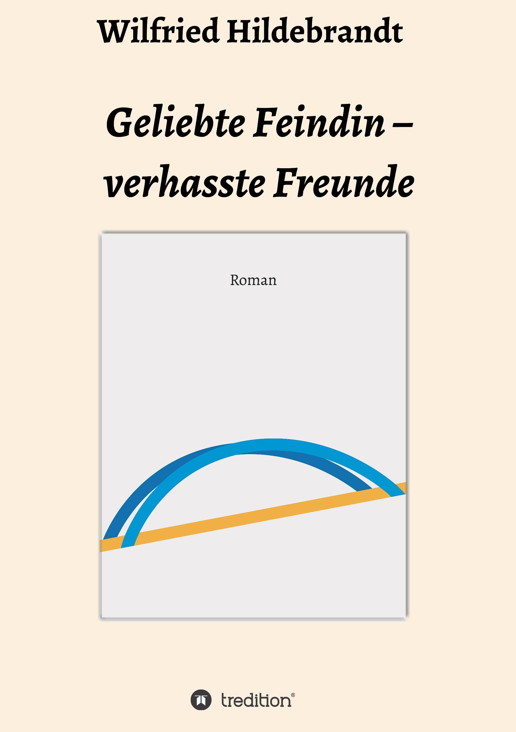 Geliebte Feindin ¿ verhasste Freunde