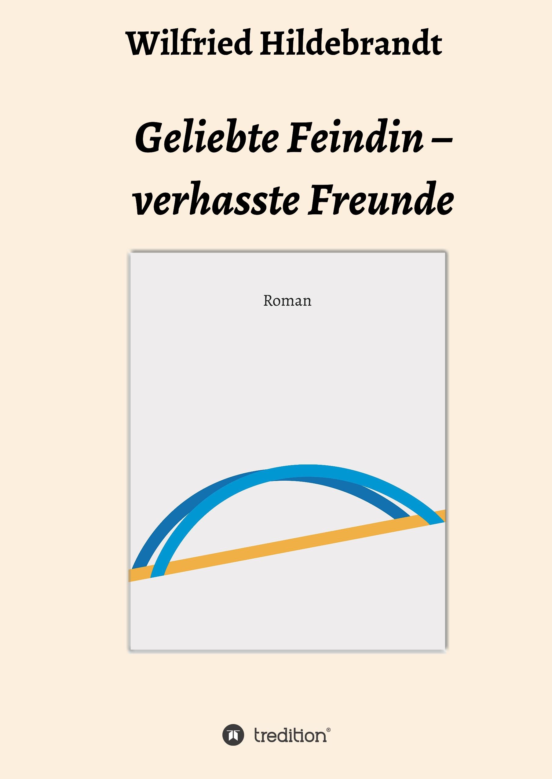 Geliebte Feindin ¿ verhasste Freunde