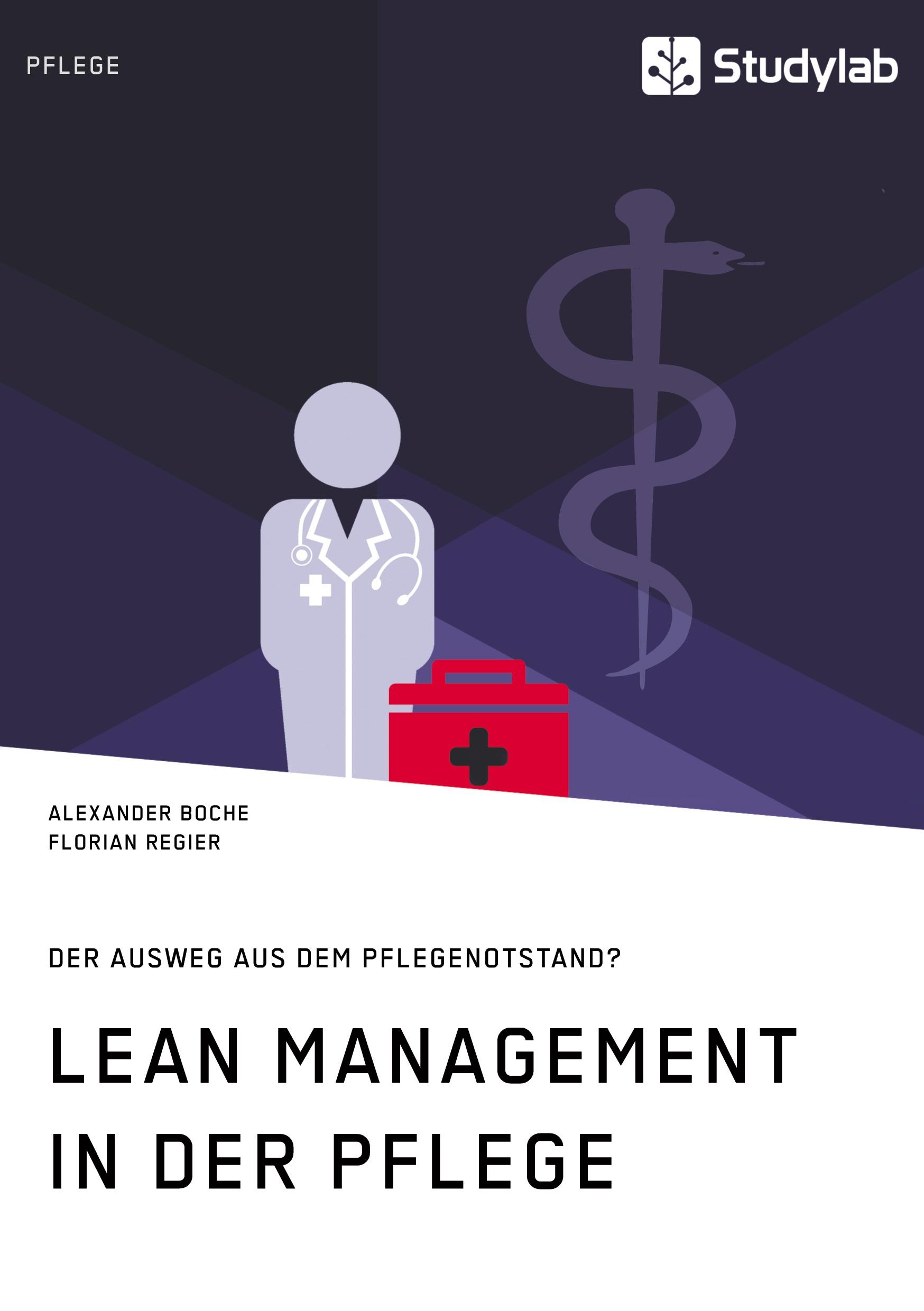 Lean Management in der Pflege. Der Ausweg aus dem Pflegenotstand?