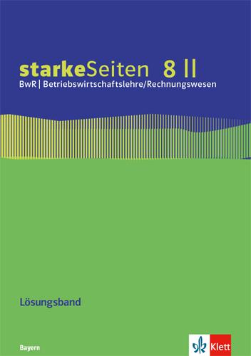 starkeSeiten BwR - Betriebswirtschaftslehre/ Rechnungswesen 8 II. Ausgabe Bayern Realschule