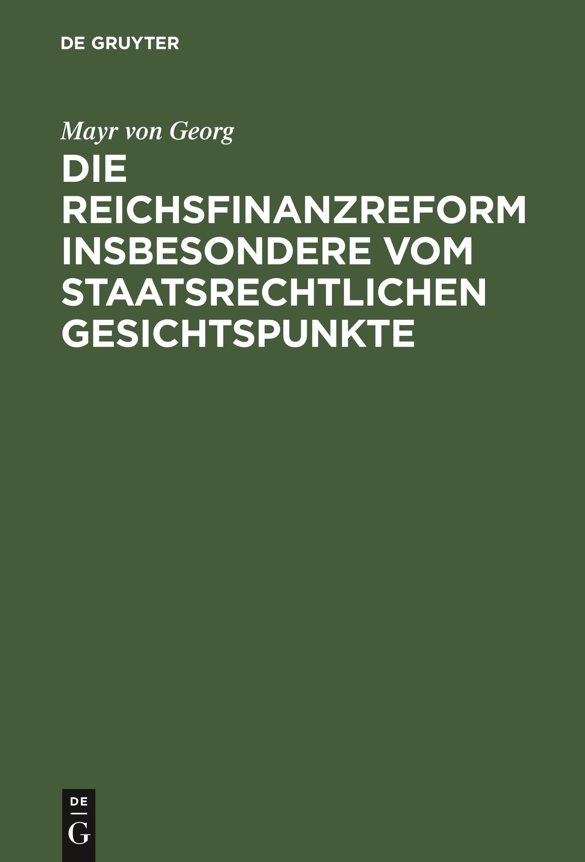 Die Reichsfinanzreform insbesondere vom staatsrechtlichen Gesichtspunkte