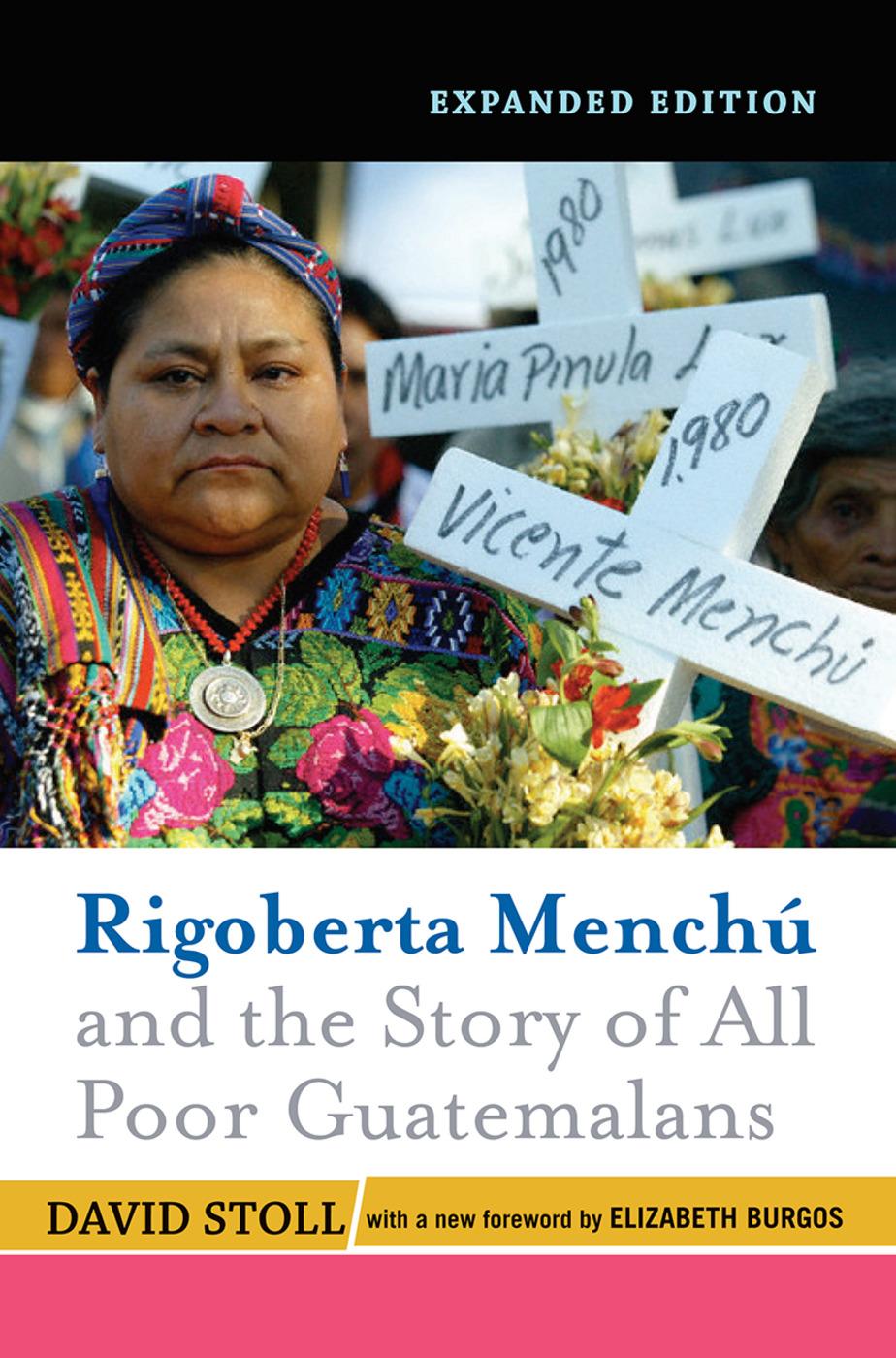 Rigoberta Menchu and the Story of All Poor Guatemalans