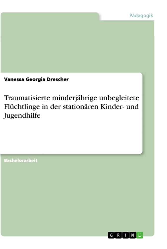 Traumatisierte minderjährige unbegleitete Flüchtlinge in der stationären Kinder- und Jugendhilfe