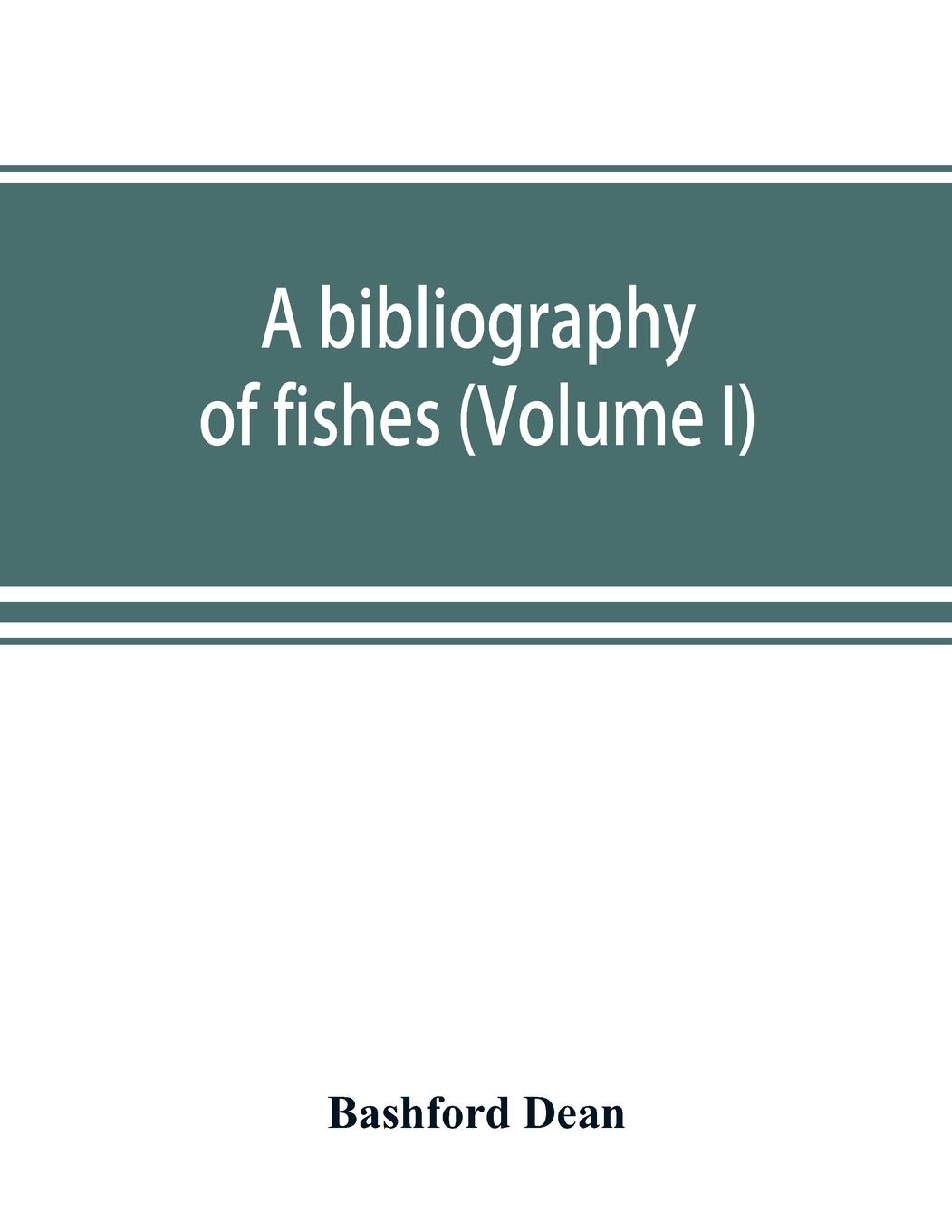 A bibliography of fishes (Volume I)