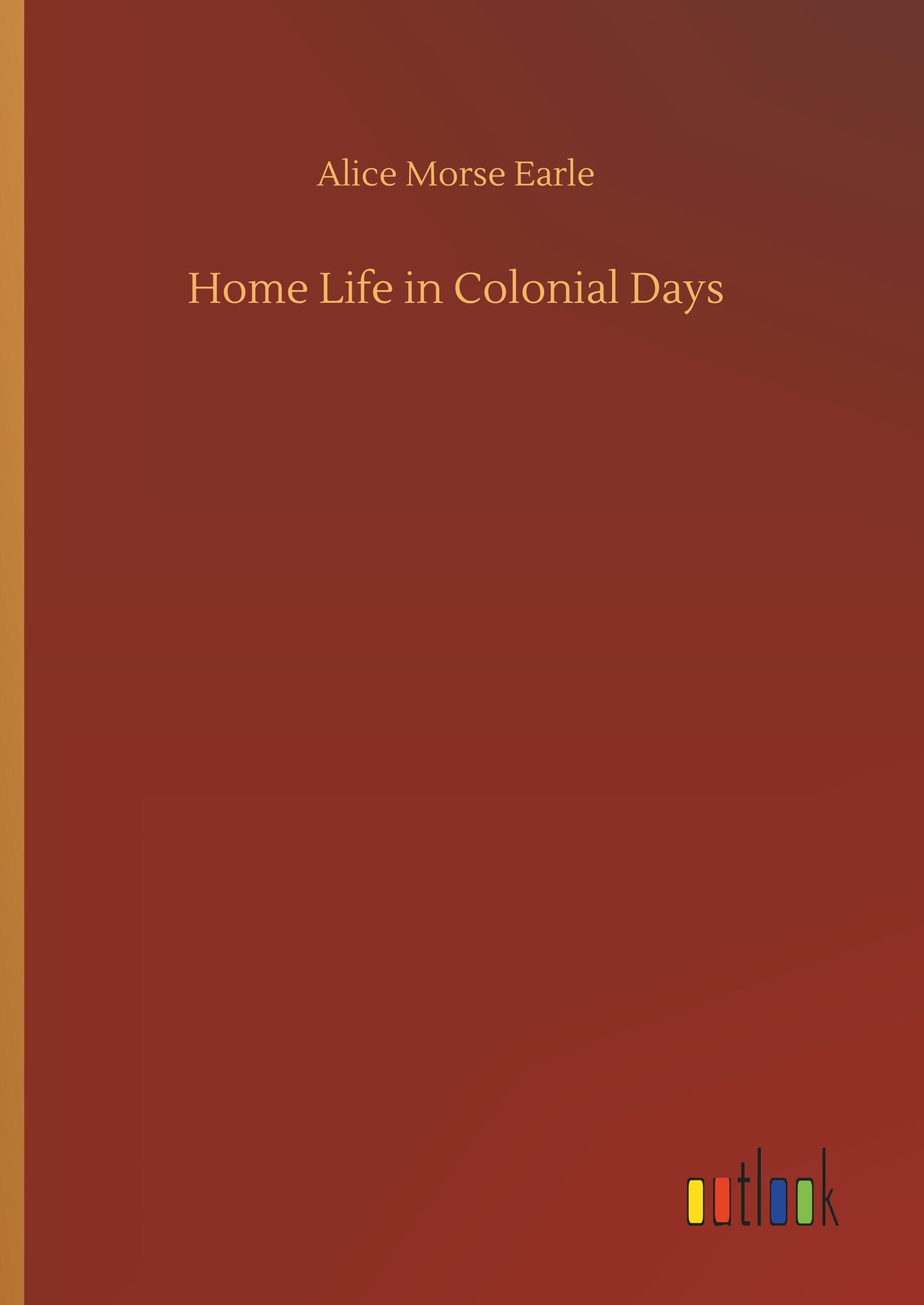 Home Life in Colonial Days