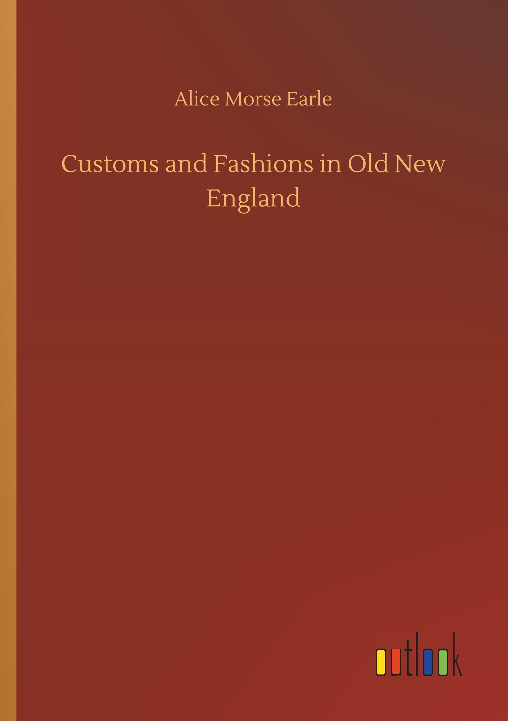 Customs and Fashions in Old New England