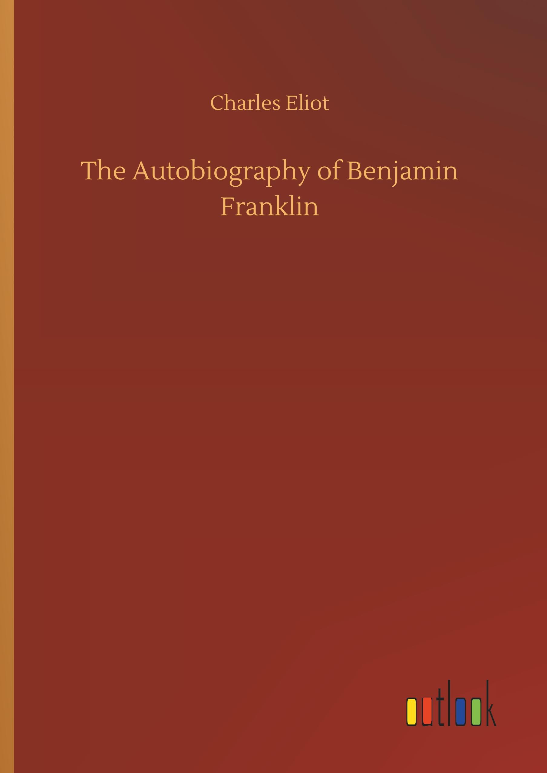 The Autobiography of Benjamin Franklin