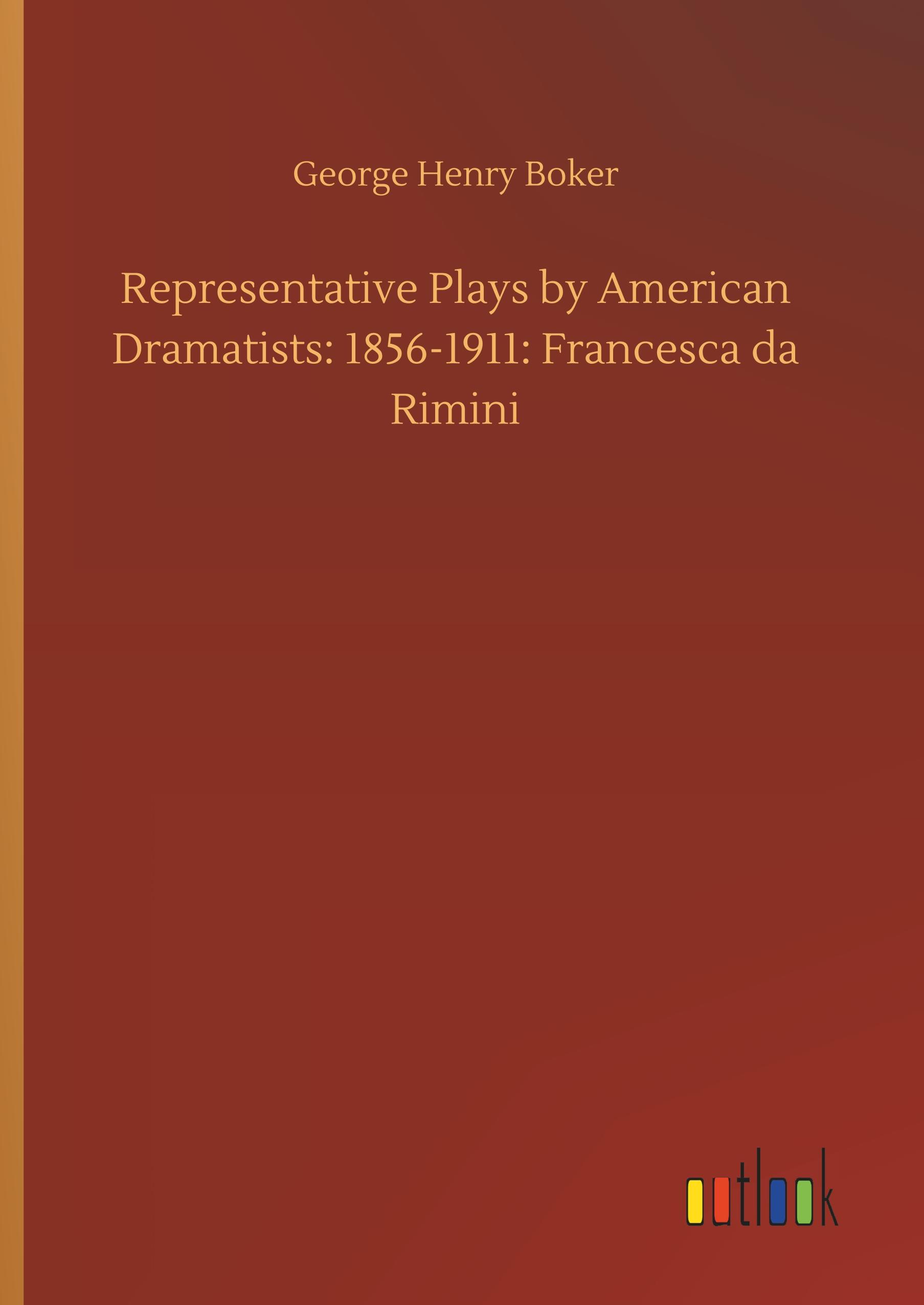 Representative Plays by American Dramatists: 1856-1911: Francesca da Rimini