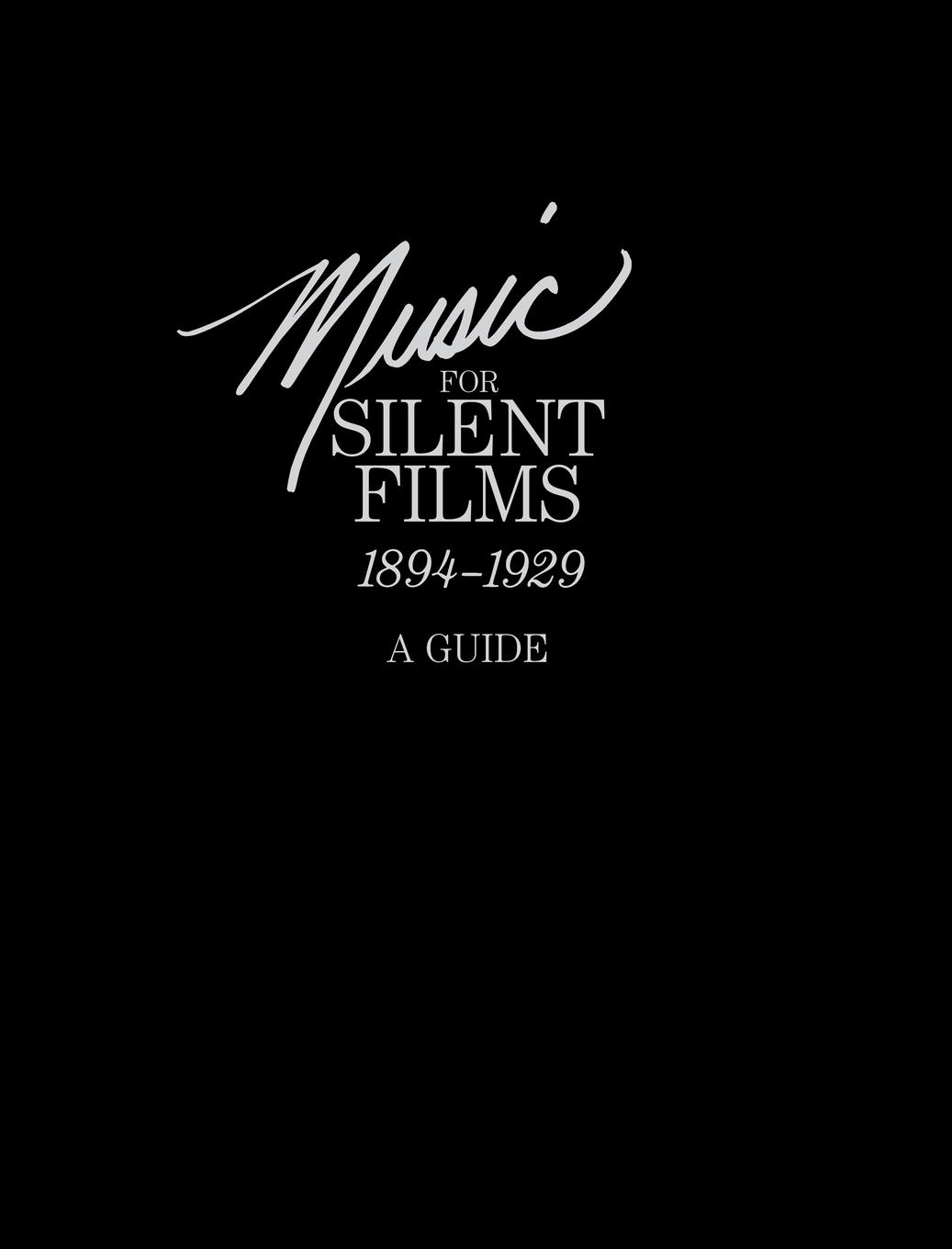 Music for Silent Films 1894-1929