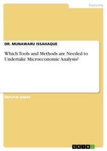 Which Tools and Methods are Needed to Undertake Microeconomic Analysis?