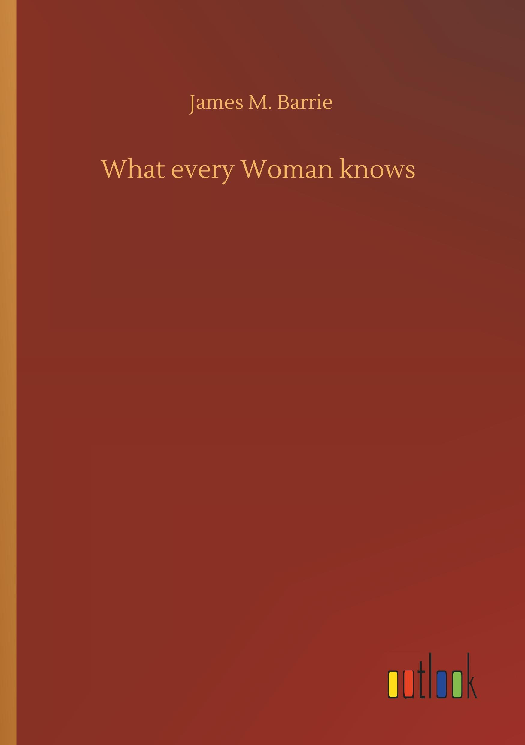 What every Woman knows