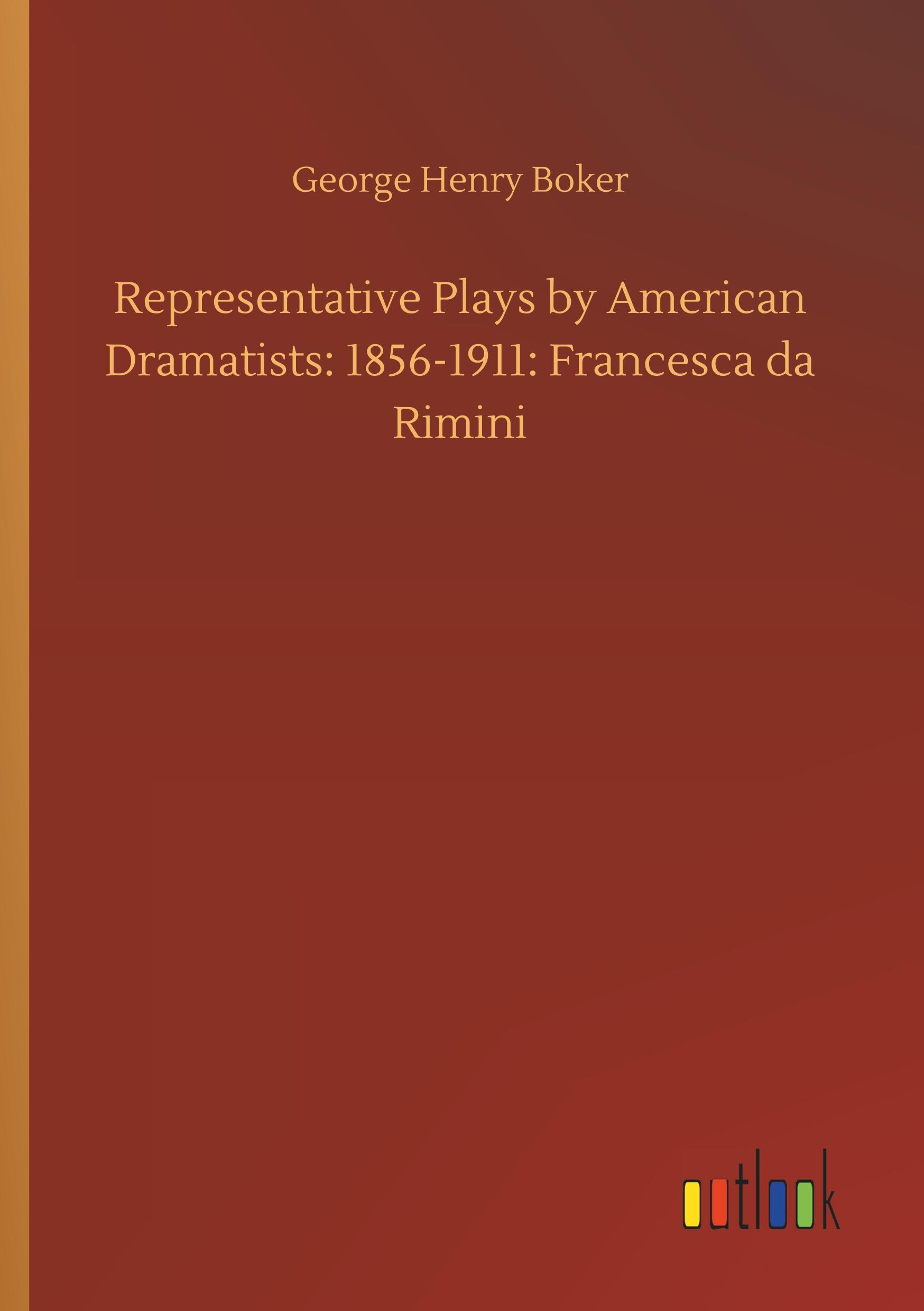 Representative Plays by American Dramatists: 1856-1911: Francesca da Rimini