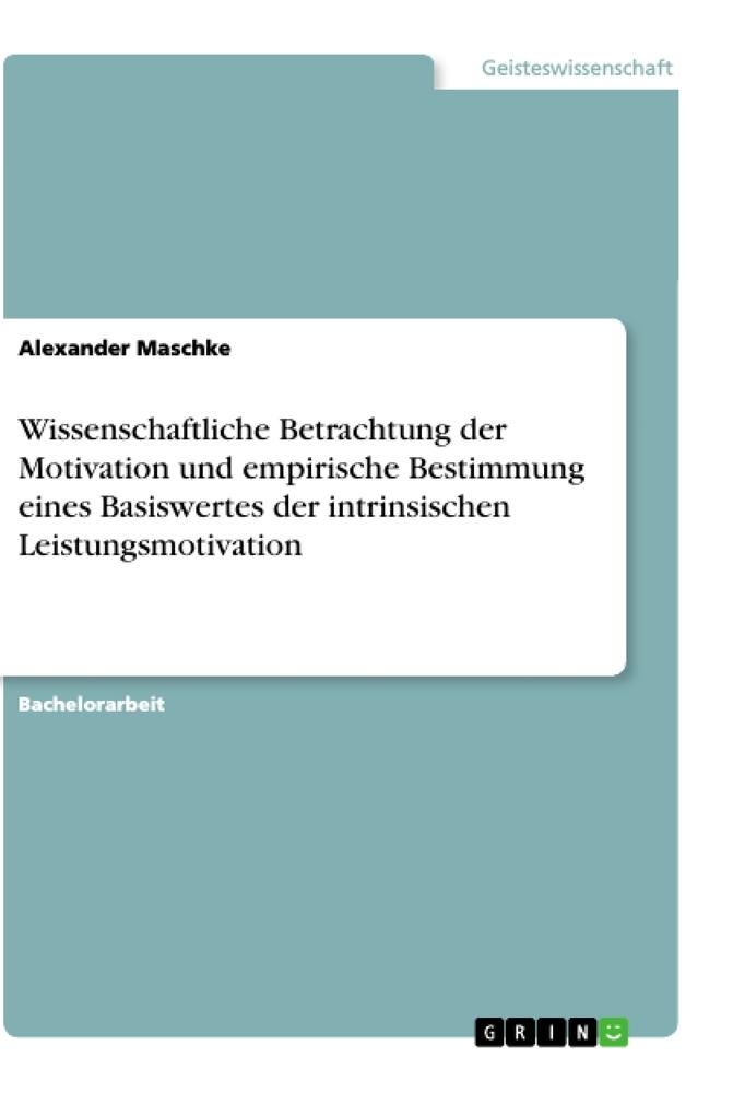 Wissenschaftliche Betrachtung der Motivation und empirische Bestimmung eines Basiswertes der intrinsischen Leistungsmotivation