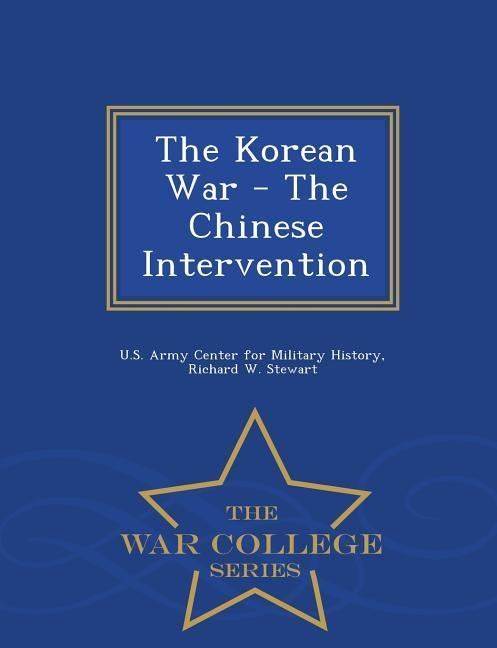 The Korean War - The Chinese Intervention - War College Series