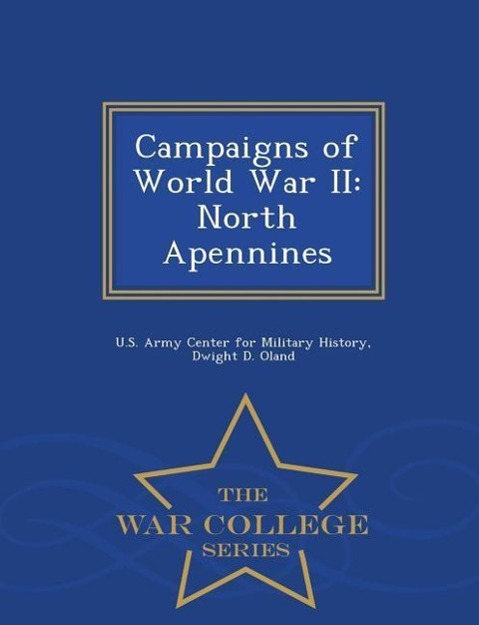 Campaigns of World War II: North Apennines - War College Series