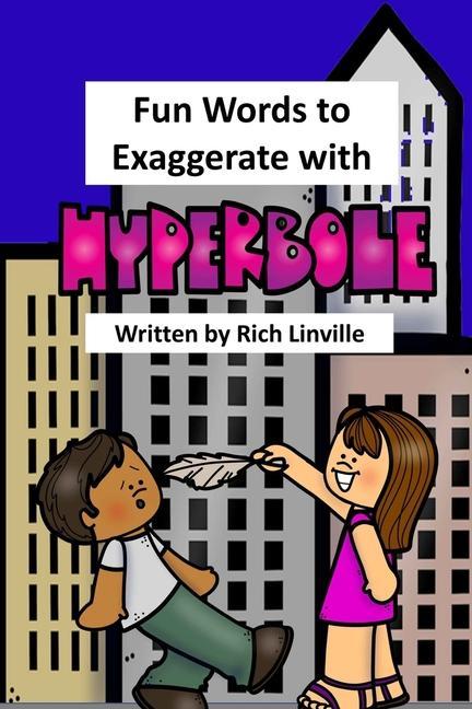 Fun Words to Exaggerate with Hyperbole