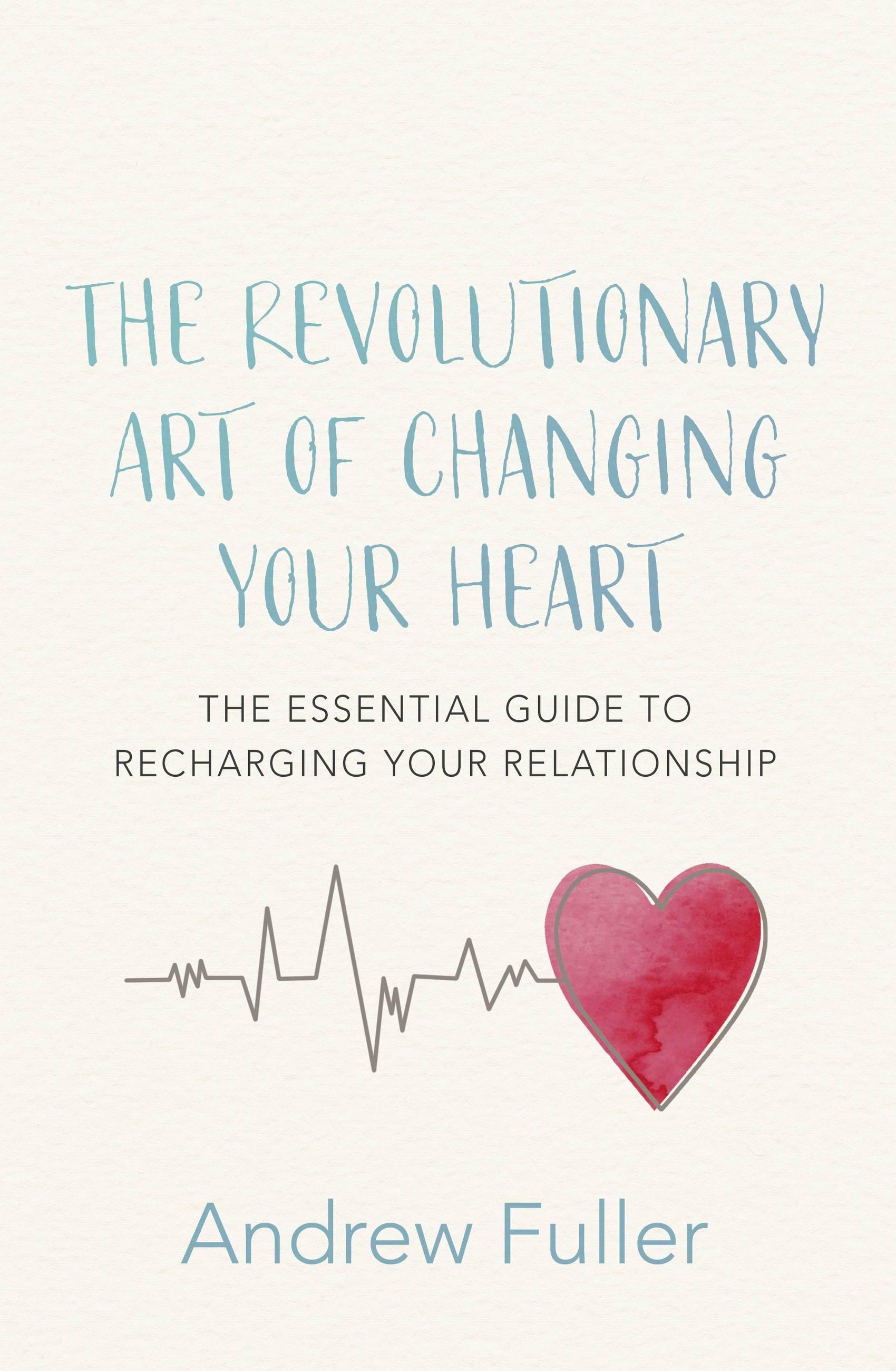 The Revolutionary Art of Changing Your Heart