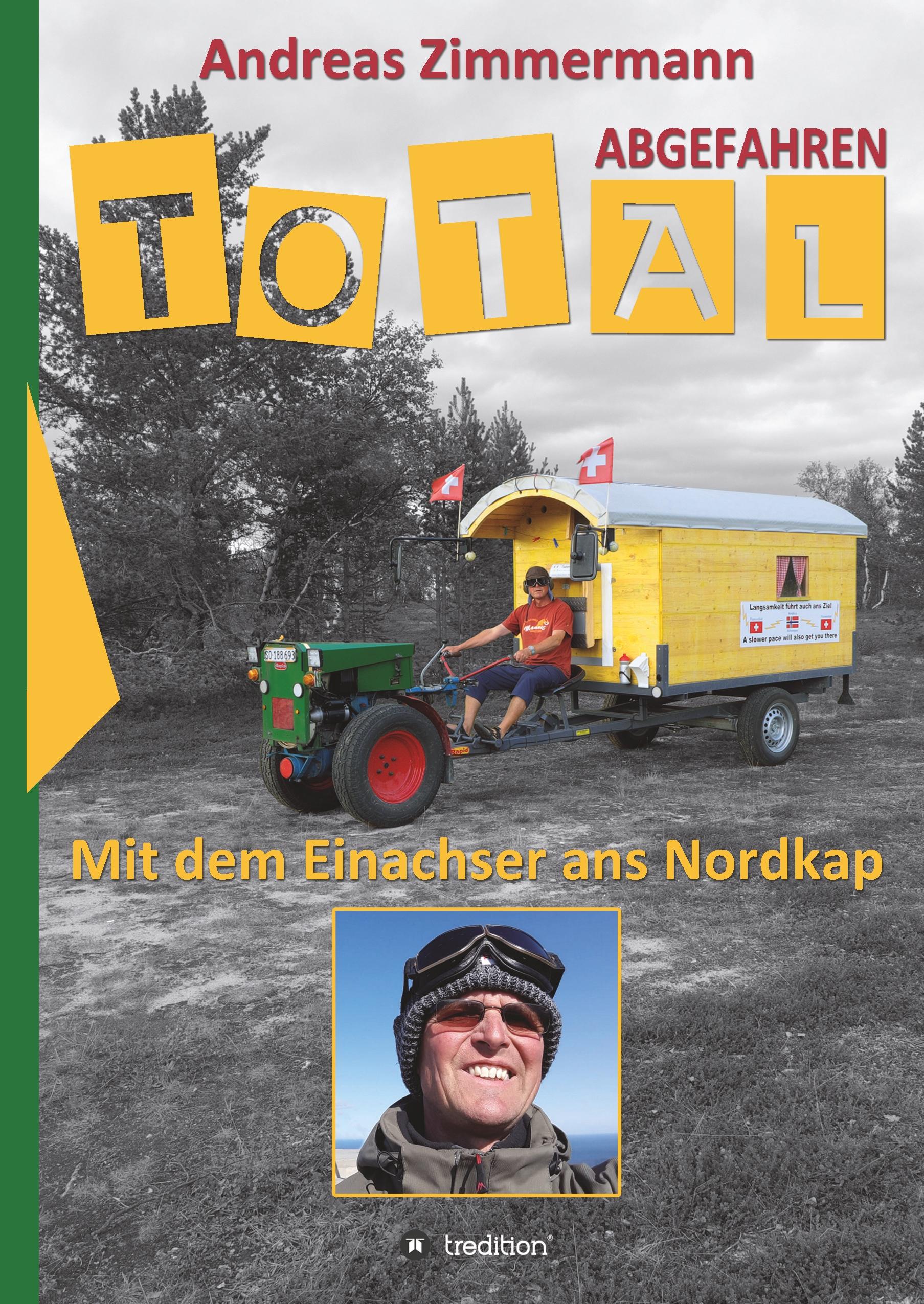 Total abgefahren - Mit dem Einachser ans Nordkap