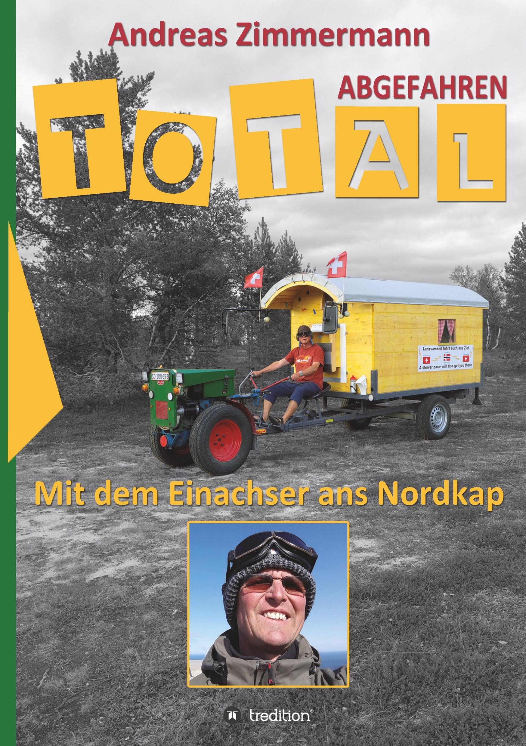 Total abgefahren - Mit dem Einachser ans Nordkap