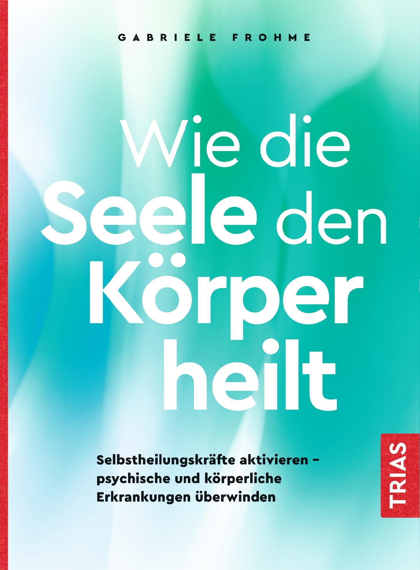 Wie die Seele den Körper heilt