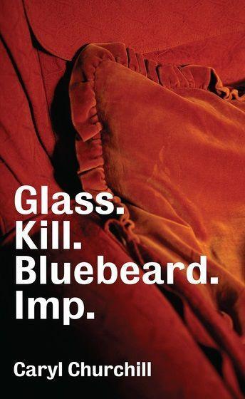 Glass. Kill. Bluebeard. Imp.