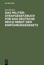 Das Militär-Strafgesetzbuch für das Deutsche Reich nebst dem Einführungsgesetz