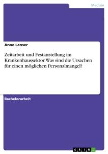 Zeitarbeit und Festanstellung im Krankenhaussektor. Was sind die Ursachen für einen möglichen Personalmangel?