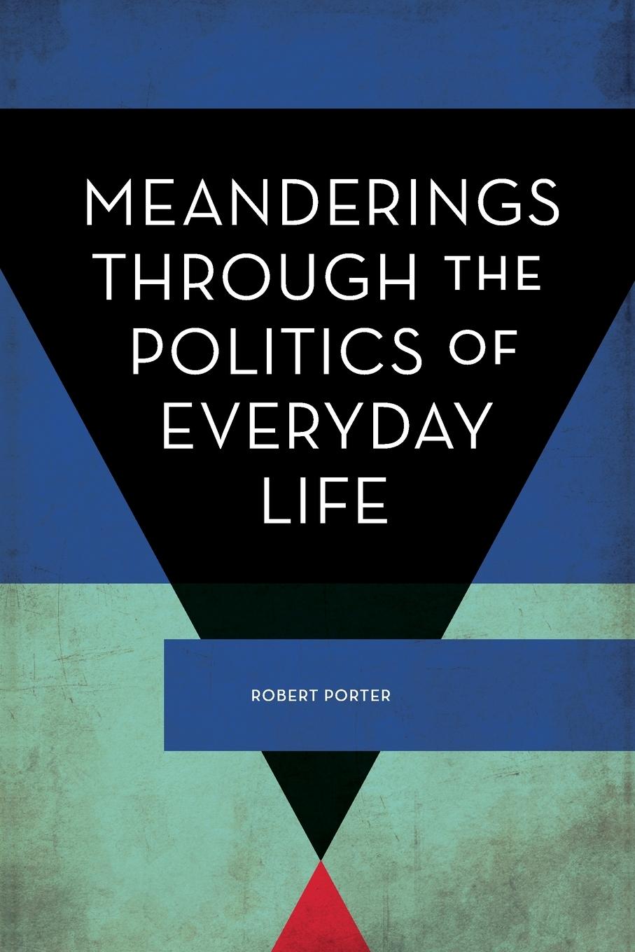 Meanderings Through the Politics of Everyday Life