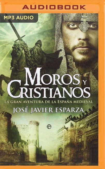 Moros Y Cristianos (Latin American): La Gran Aventura de la España Medieval