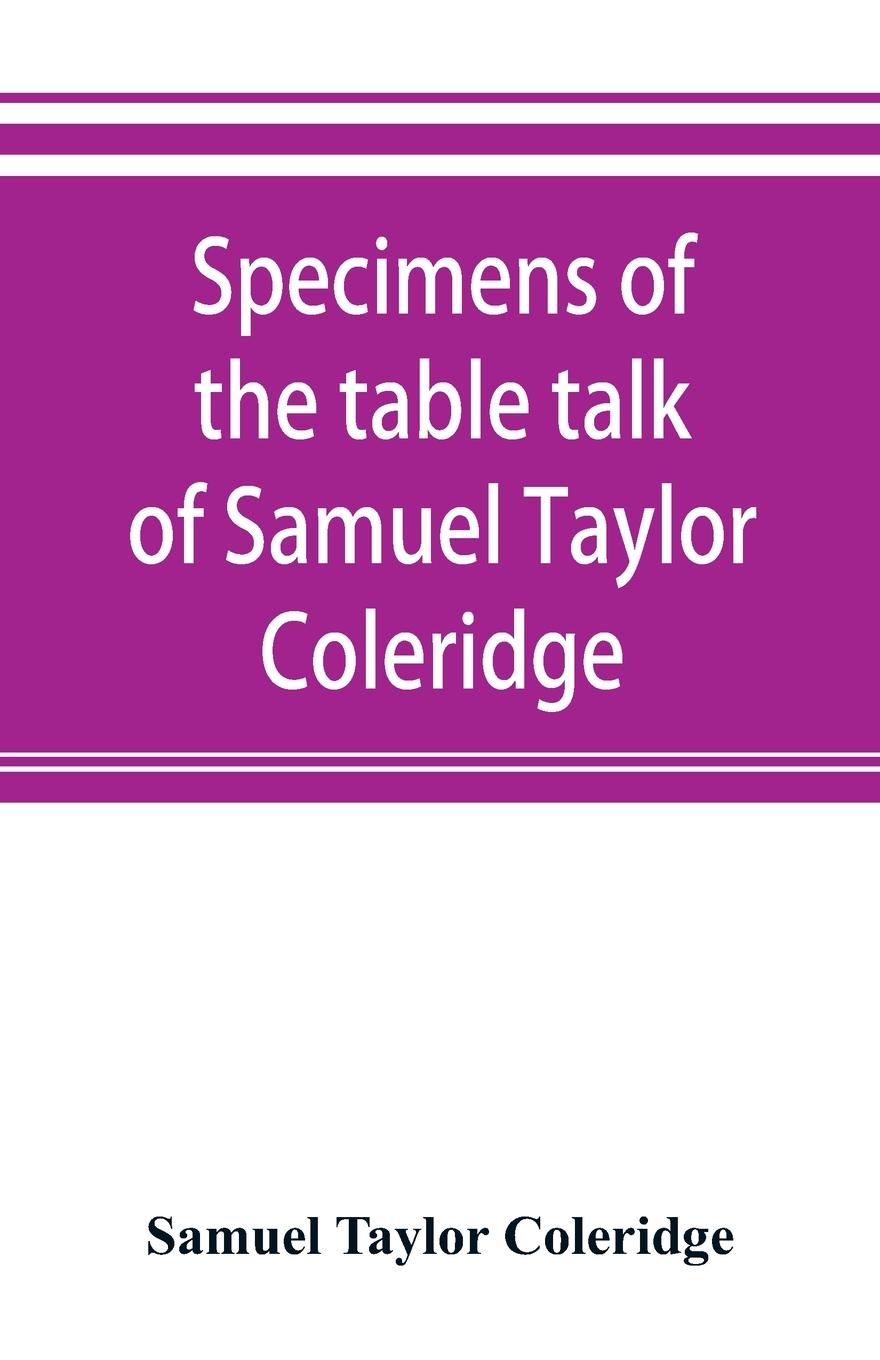 Specimens of the table talk of Samuel Taylor Coleridge