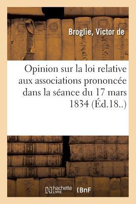 Opinion Sur La Loi Relative Aux Associations Prononcée Dans La Séance Du 17 Mars 1834