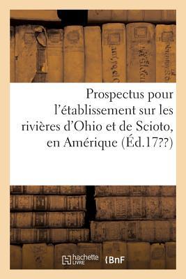 Prospectus Pour l'Établissement Sur Les Rivières d'Ohio Et de Scioto, En Amérique