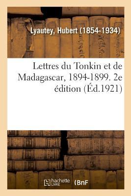 Lettres Du Tonkin Et de Madagascar, 1894-1899. 2e Édition