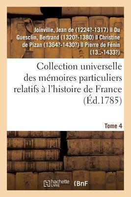 Collection Universelle Des Mémoires Particuliers Relatifs À l'Histoire de France. Tome 4