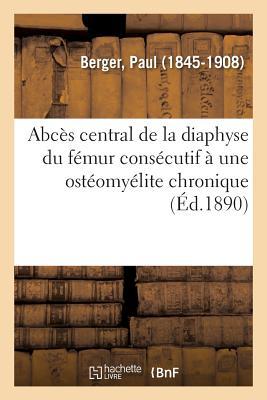 Abcès Central de la Diaphyse Du Fémur Consécutif À Une Ostéomyélite Chronique