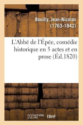 L'Abbé de l'Épée, Comédie Historique En 5 Actes Et En Prose