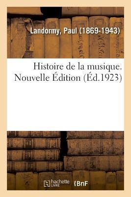 Histoire de la Musique. Nouvelle Édition