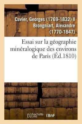 Essai Sur La Géographie Minéralogique Des Environs de Paris