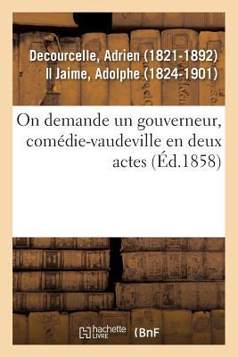 On Demande Un Gouverneur, Comédie-Vaudeville En Deux Actes