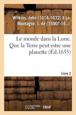 Le Monde Dans La Lune. Que La Terre Peut Estre Une Planette Qui Se Meut Avec Les Autres Planettes