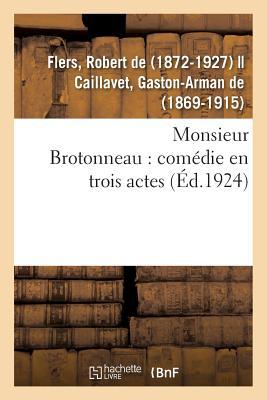 Monsieur Brotonneau: Comédie En Trois Actes