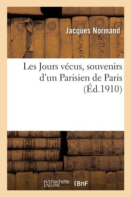 Les Jours Vécus, Souvenirs d'Un Parisien de Paris