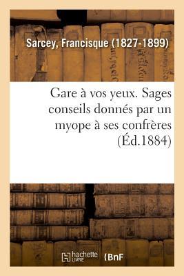 Gare À Vos Yeux. Sages Conseils Donnés Par Un Myope À Ses Confrères