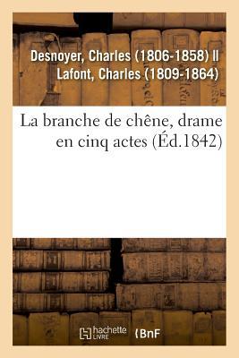 La Branche de Chêne, Drame En Cinq Actes