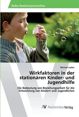 Wirkfaktoren in der stationären Kinder- und Jugendhilfe