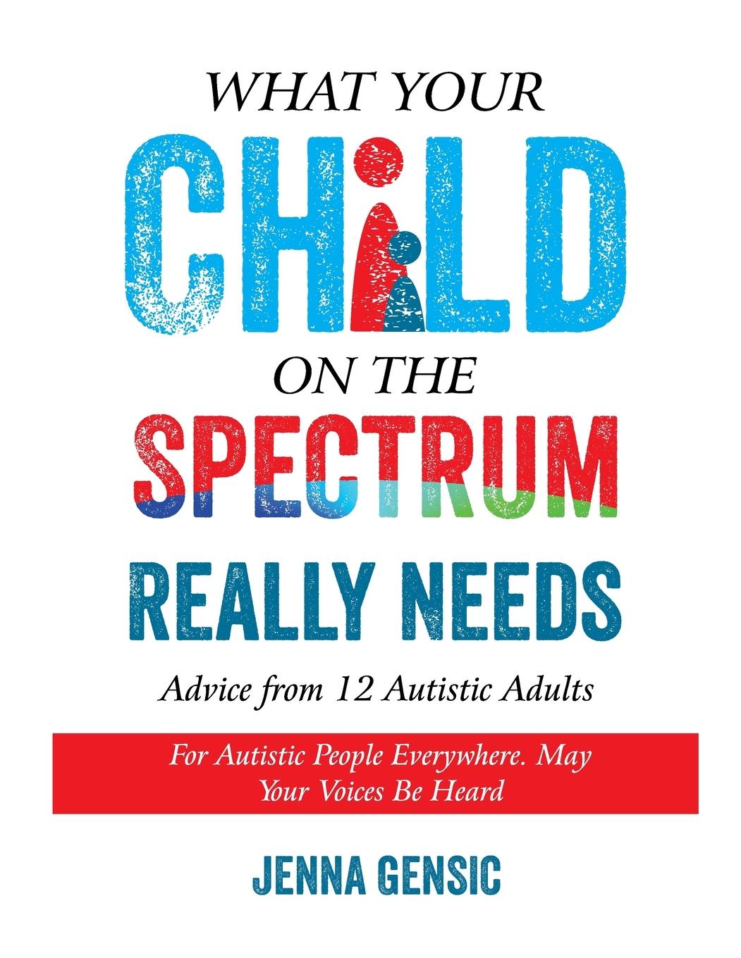 What Your Child on the Spectrum Really Needs: Advice From 12 Autistic Adults