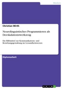 Neurolinguistisches Programmieren als Deeskalationswerkzeug